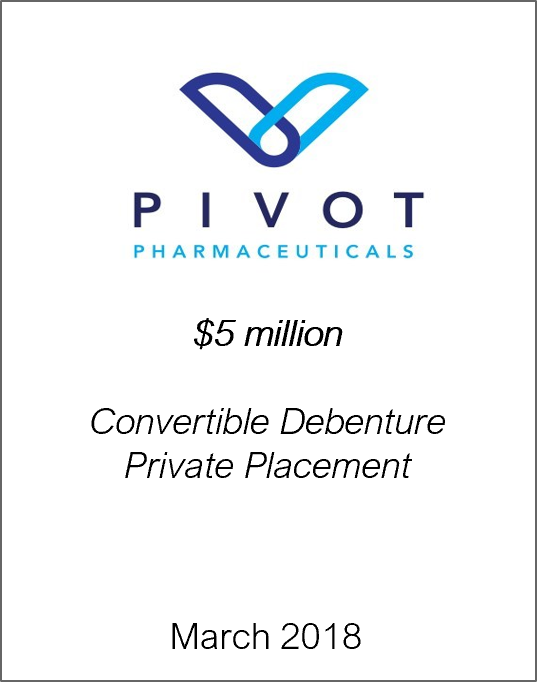 March 2018: Origin Merchant Securities Inc. Advises Pivot Pharmaceuticals Inc. on its Private Placement of Convertible Debentures